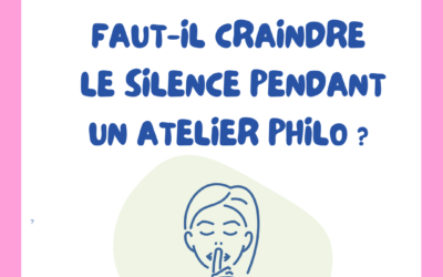 Ateliers Philo : faut-il avoir peur du silence ?